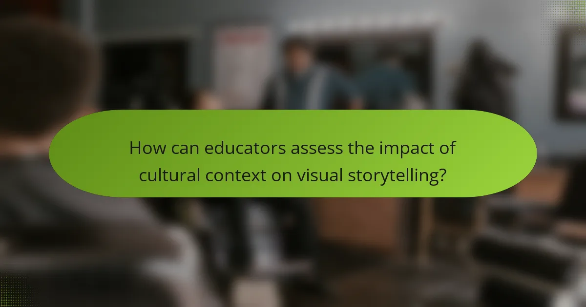 How can educators assess the impact of cultural context on visual storytelling?