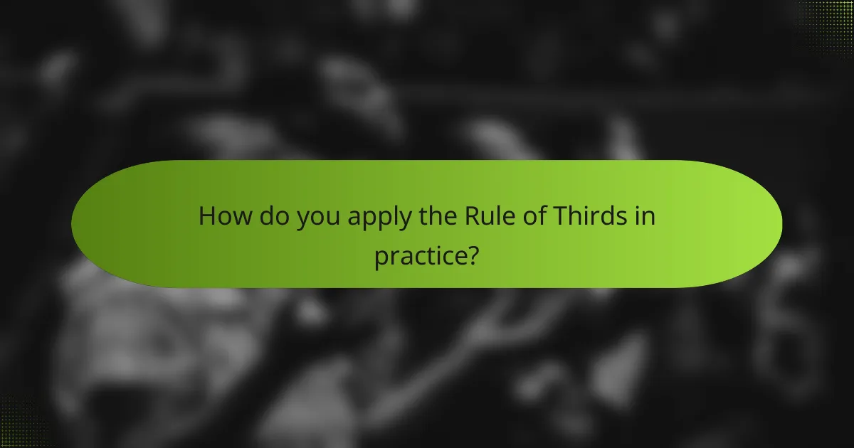 How do you apply the Rule of Thirds in practice?