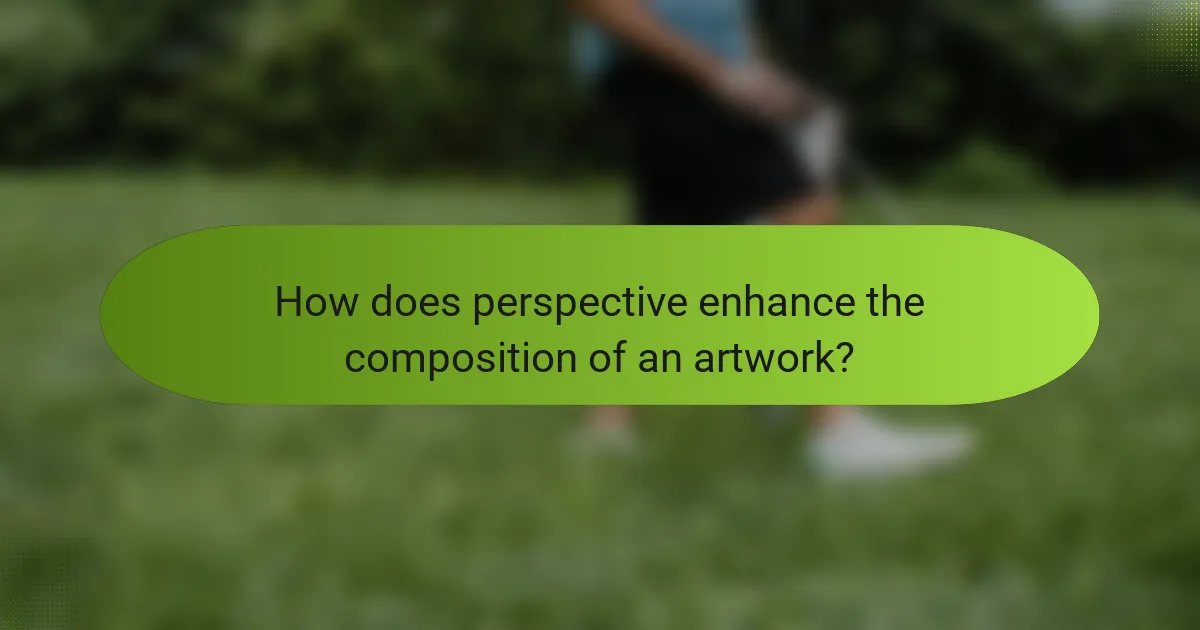 How does perspective enhance the composition of an artwork?