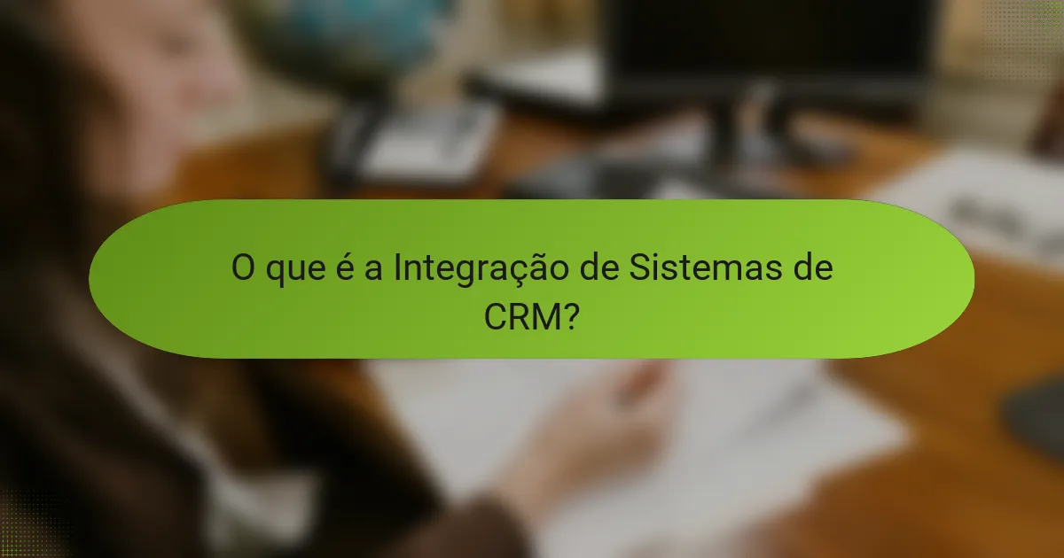O que é a Integração de Sistemas de CRM?