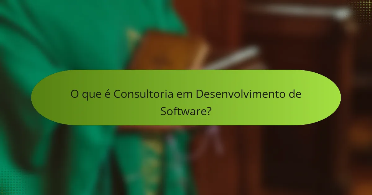 O que é Consultoria em Desenvolvimento de Software?