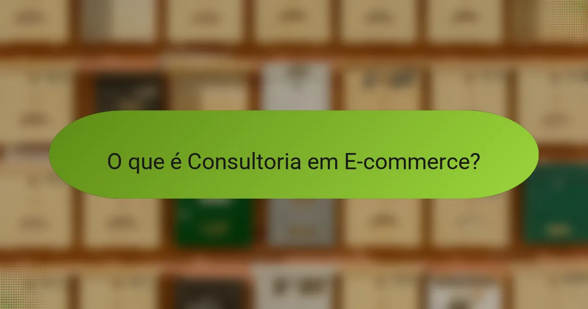 O que é Consultoria em E-commerce?