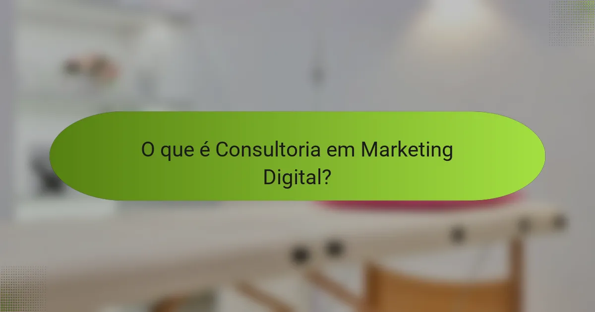 O que é Consultoria em Marketing Digital?