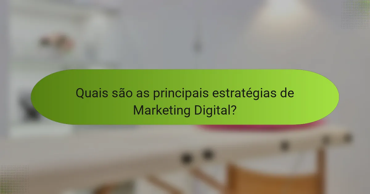 Quais são as principais estratégias de Marketing Digital?