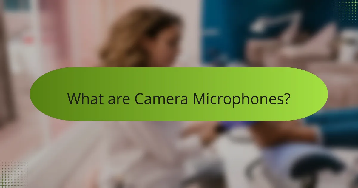 What are Camera Microphones?