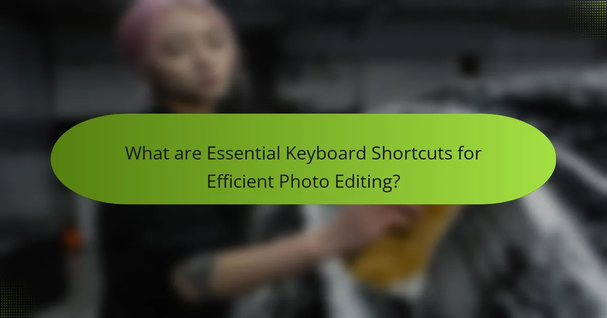 What are Essential Keyboard Shortcuts for Efficient Photo Editing?