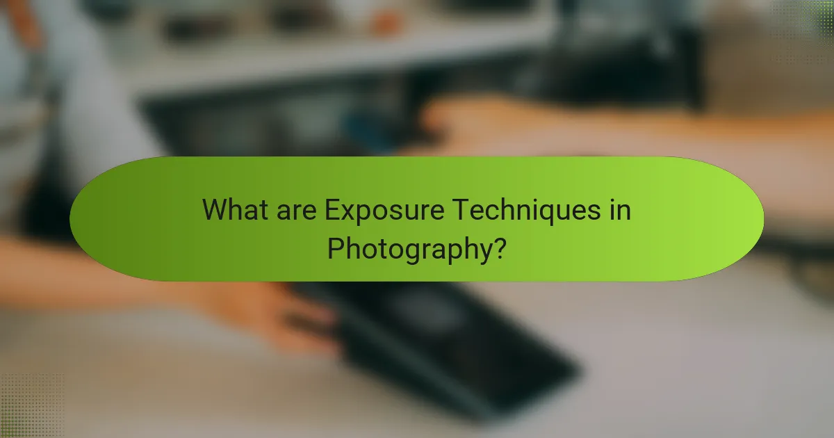 What are Exposure Techniques in Photography?