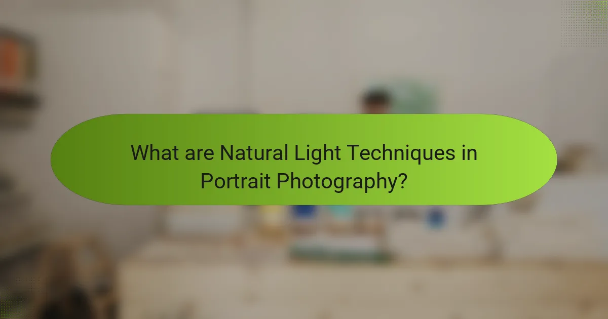 What are Natural Light Techniques in Portrait Photography?