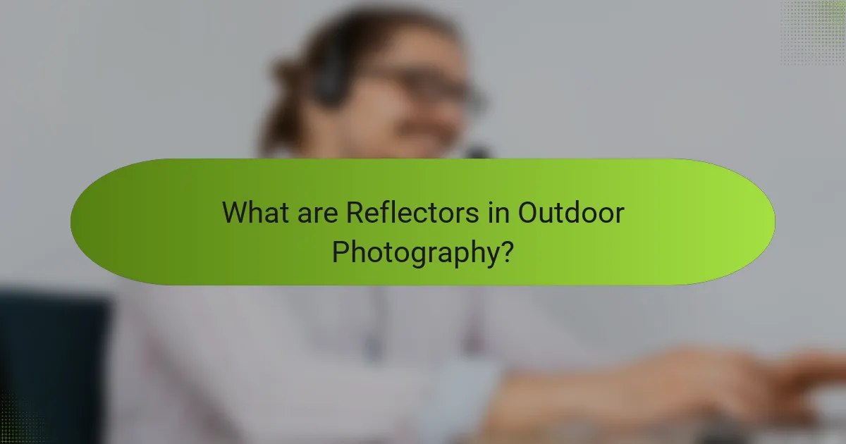 What are Reflectors in Outdoor Photography?