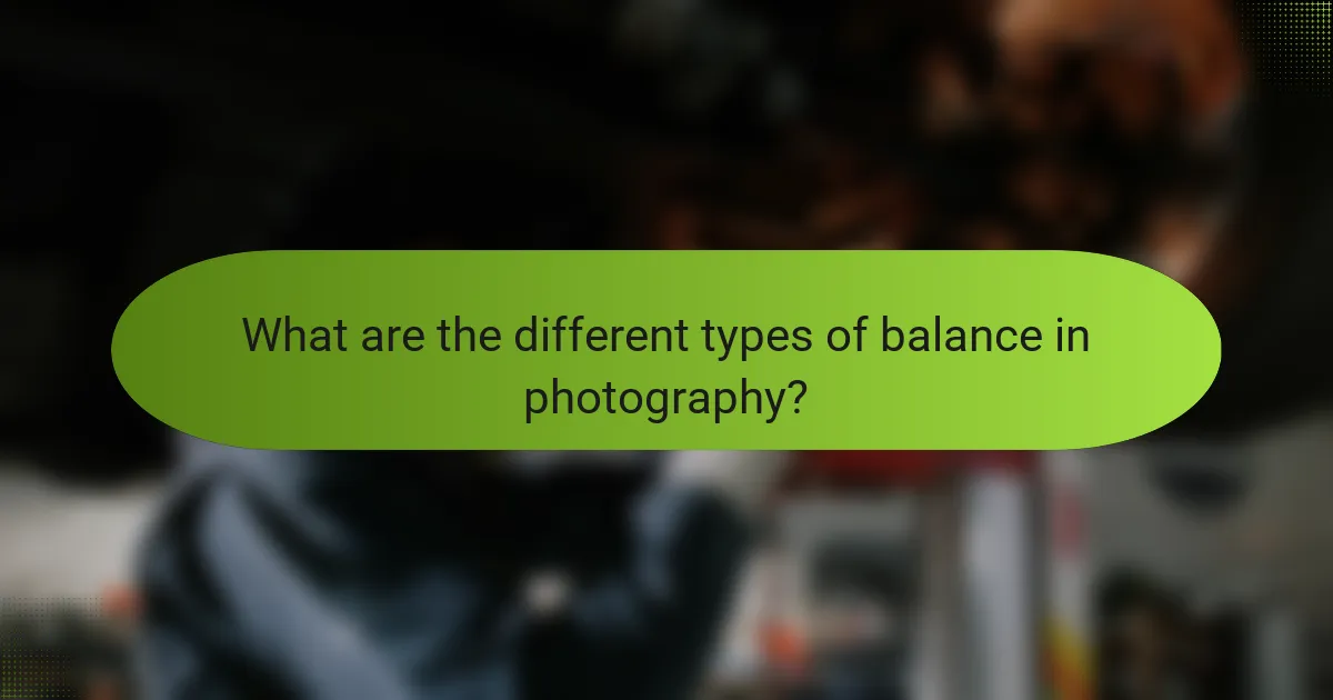 What are the different types of balance in photography?