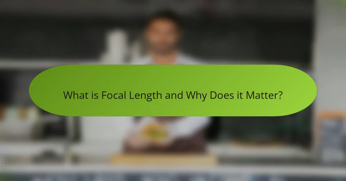 What is Focal Length and Why Does it Matter?