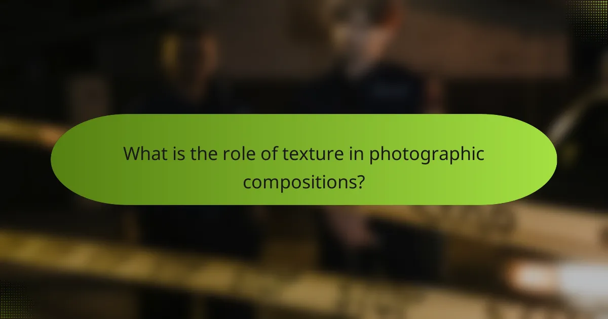 What is the role of texture in photographic compositions?