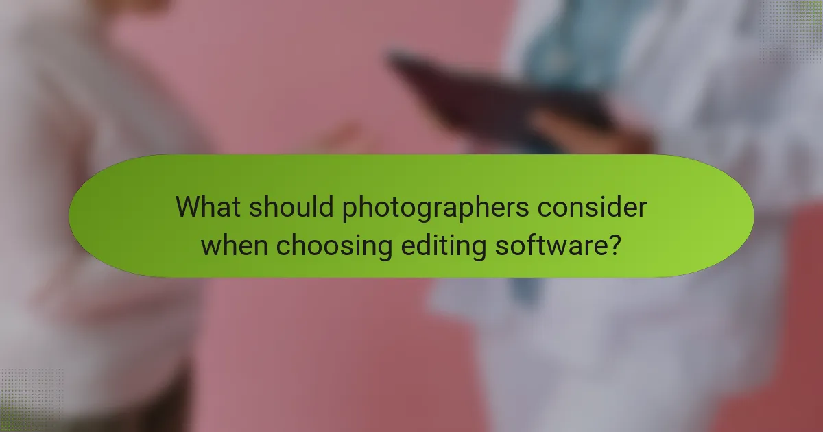 What should photographers consider when choosing editing software?