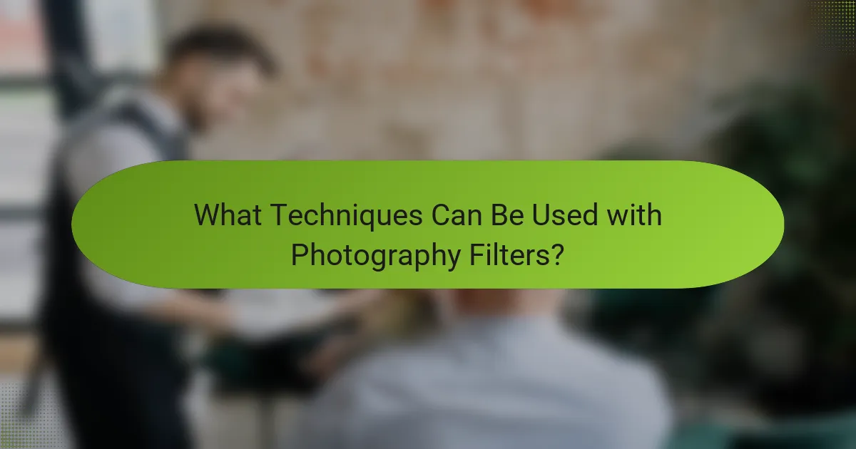 What Techniques Can Be Used with Photography Filters?